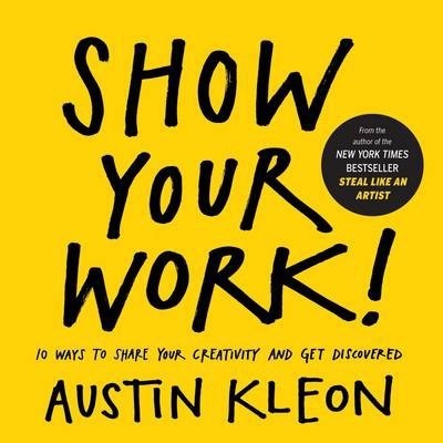 Book Cover for Show Your Work by Austin Kleon