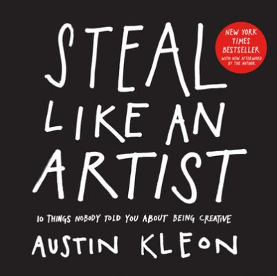 Book Cover for Steal Like An Artist by Austin Kleon