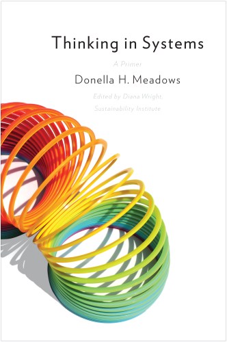 Book Cover for Thinking in Systems by Donella Meadows