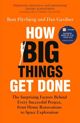 Book Cover for How Big Things Get Done by Bent Flyvbjerg and Dan Gardner