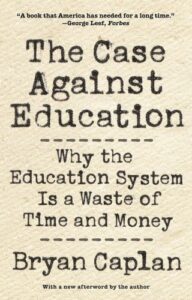 Book Cover of The Case Against Education by Bryan Caplan