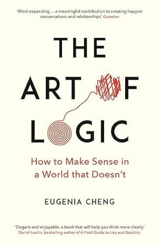 Book Cover for The Art of Logic by Eugenia Cheng